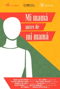 Poster to the movie "Mi mamá antes de mi mamá" #1156117