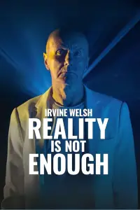 Poster to the movie "Irvine Welsh: Reality Is Not Enough" #578954