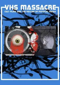 Poster to the movie "VHS Massacre: Cult Films and the Decline of Physical Media" #972014