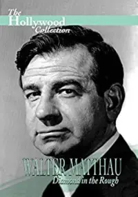 Poster to the movie "Walter Matthau: Diamond in the Rough" #1152275