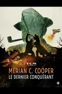 Poster to the movie "Merian C. Cooper, le dernier conquérant" #887517