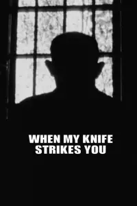 Poster to the movie "When My Knife Strikes You" #1152426