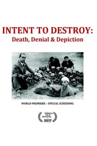 Poster to the movie "Intent to Destroy: Death, Denial & Depiction" #1151588