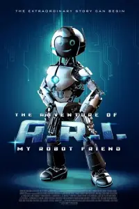 Poster to the movie "The Adventure of A.R.I.: My Robot Friend" #964765