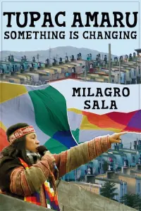 Poster to the movie "Tupac Amaru, algo está cambiando: something is changing" #737087