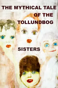 Poster to the movie "The mythical tale of the Tollundbog sisters" #813313