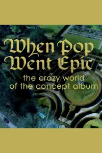 Poster to the movie "When Pop Went Epic: The Crazy World of the Concept Album" #1191387