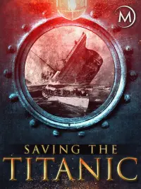 Poster to the movie "Saving the Titanic" #1224112