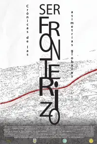 Ser Fronterizo: Crónicas de las Asimetrías Globales