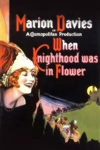 Poster to the movie "When Knighthood Was in Flower" #998873