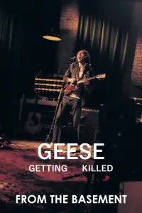 Poster to the movie "Geese: Getting Killed - From the Basement" #1148972