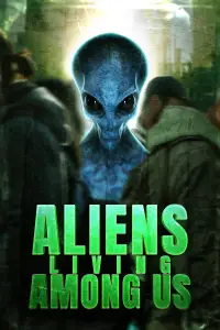 Poster to the movie "Aliens Living Among Us" #1177253
