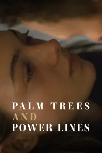 Poster to the movie "Palm Trees and Power Lines" #354692