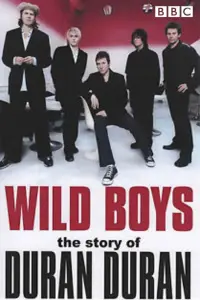 Poster to the movie "Wild Boys: The Story of Duran Duran" #1104580