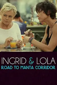 Poster to the movie "Ingrid & Lola: Road to Manta Corridor" #1124673
