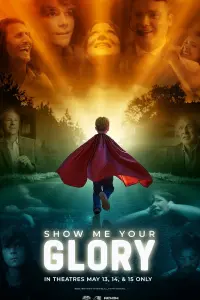 Poster to the movie "Show Me Your Glory" #752720