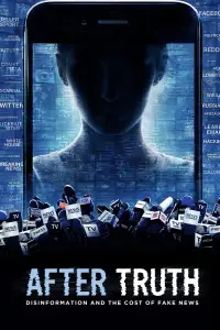 Poster to the movie "After Truth: Disinformation and the Cost of Fake News" #926925