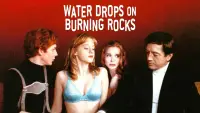 Backdrop to the movie "Water Drops on Burning Rocks" #1033371