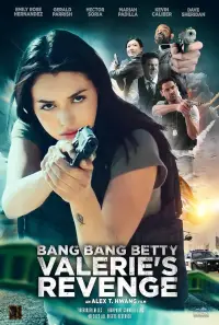 Poster to the movie "Bang Bang Betty: Valerie