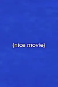 Poster to the movie "(nice movie)" #524957