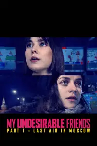 Poster to the movie "My Undesirable Friends: Part I - Last Air in Moscow" #672679