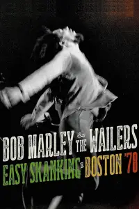 Poster to the movie "Bob Marley & the Wailers - Easy Skanking in Boston 