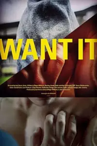 Poster to the movie "Want It" #1179643