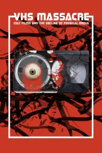 Poster to the movie "VHS Massacre: Cult Films and the Decline of Physical Media" #972016