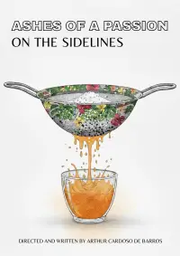 Poster to the movie "Ashes Of A Passion On The Sidelines" #943894