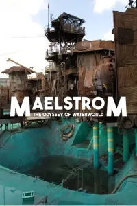 Poster to the movie "Maelstrom: The Odyssey of Waterworld" #1137614