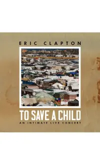 Poster to the movie "Eric Clapton: To Save A Child - An Intimate Live Concert" #538923