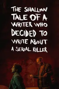 Poster to the movie "The Shallow Tale of a Writer Who Decided to Write about a Serial Killer" #597806