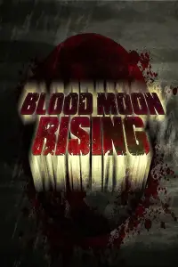 Poster to the movie "Blood Moon Rising" #991964
