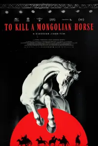 Poster to the movie "To Kill a Mongolian Horse" #1065265