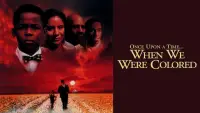Backdrop to the movie "Once Upon a Time... When We Were Colored" #1156869