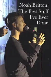 Poster to the movie "Noah Britton: The Best Stuff I