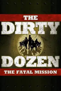 Poster to the movie "The Dirty Dozen: The Fatal Mission" #1142599