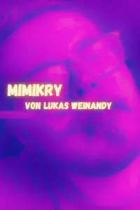 Poster to the movie "Lukas Weinandy: Mimikry" #479848