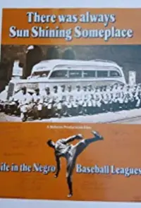 Poster to the movie "There Was Always Sun Shining Someplace: Life in the Negro Baseball Leagues" #1137543