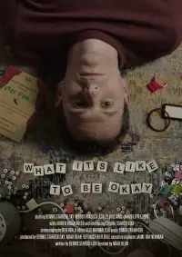 Poster to the movie "What It’s Like to Be Okay" #722464