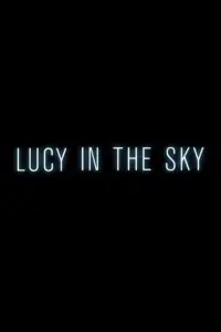 Poster to the movie "Lucy in the Sky" #983597