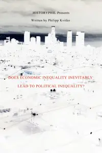 Poster to the movie "HistoryPhil: Does Economic Inequality Inevitably Lead To Political Inequality?" #1103187