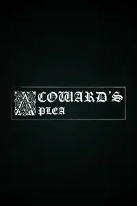 A Coward's Plea