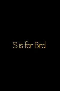 Poster to the movie "S is for BIRD" #849878