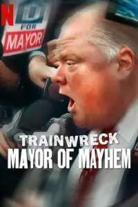 Poster to the movie "Trainwreck: Mayor of Mayhem" #713080