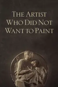 Poster to the movie "The Artist Who Did Not Want to Paint" #1123715