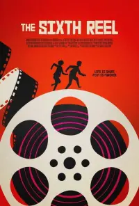 Poster to the movie "The Sixth Reel" #1196179