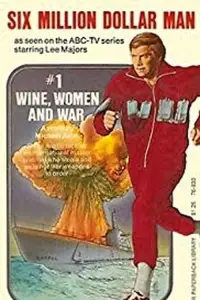 Poster to the movie "The Six Million Dollar Man: Wine, Women and War" #992942