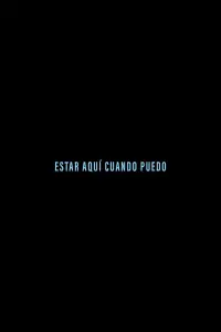 Poster to the movie "Estar aquí cuando puedo" #698053