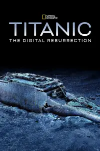 Poster to the movie "Titanic: The Digital Resurrection" #692809